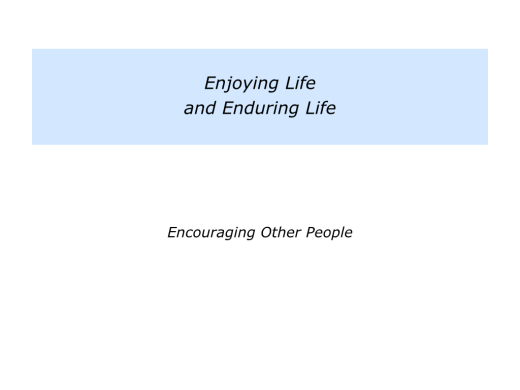 Slides Enjoying Life rather than Enduring Life.019